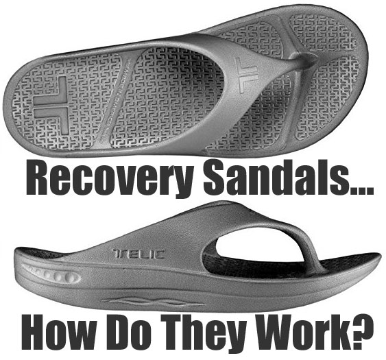 Recovery Sandals - How Do They Work?